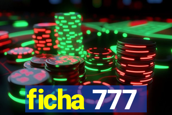 ficha 777